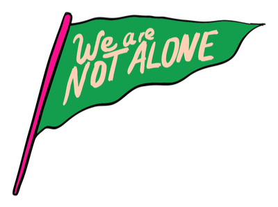 A green flag with the words "We are NOT ALONE"